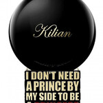 I Don't Need A Prince By My Side To Be A Princess (Kilian)