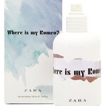 Where Is My Romeo (Zara)