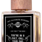 My Favorite Murder - You're in a Cult, Call Your Dad (Eau de Parfum) (Sucreabeille)