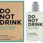Do Not Drink - Eau Aromatique Sauge + Tonka (Sephora)
